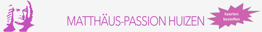 Stichting Matthaus- Passion Huizen